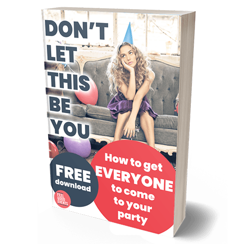 Feel Good Events - Party Tips eBook - How to get everyone to come to your party